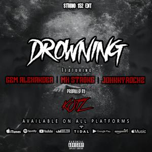 Drowning (feat. MX Strong, Gem Alexander, JohnnyRockz, Uncle P3T3 & Itzkotz)