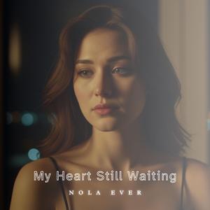 My Heart Still Wating