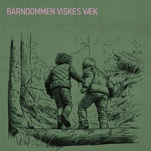 Barndommen Viskes Væk