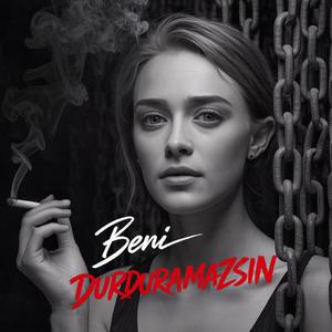 Beni Durduramazsın