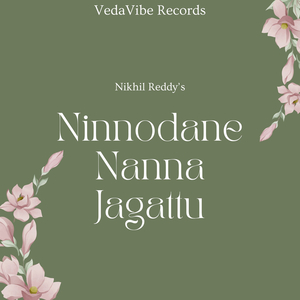 Ninnodane Nanna Jagattu