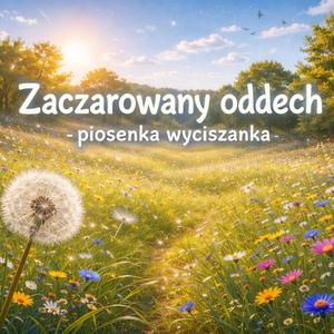 Zaczarowany oddech (piosenka wyciszanka)