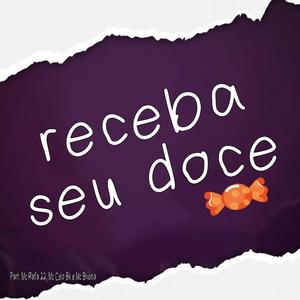 Receba Seu Doce (feat. Mc Rafa 22, Mc Celo Bk & Mc Brisola)