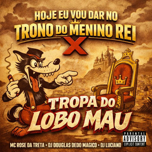 Hoje Eu Vou Dar no Trono do Menino Rei X Tropa do Lobo Mau