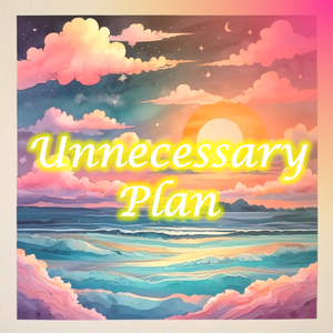 Unnecessary Plan