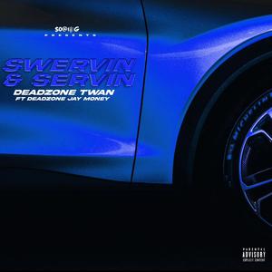S.S (Swervin&Servin) (feat. Deadzone Jaymoney)