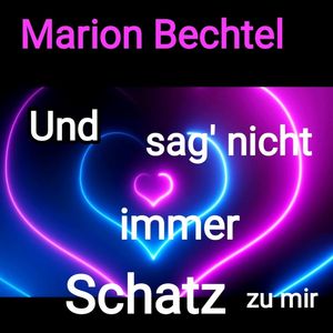 Und sag' nicht immer Schatz zu mir