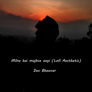 Milne Hai Mujhse Aayi (Lofi Remake)