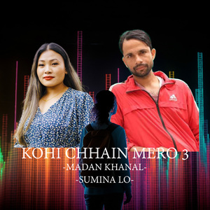 Kohi Chhaina Mero 3