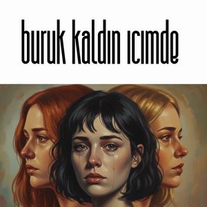 BURUK KALDIN İÇİMDE
