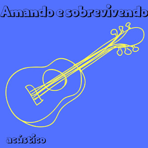 Amando e Sobrevivendo (Acústico)