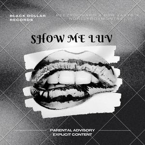 Show Me Luv (feat. BDR Jaayb & PeezyGoHard)