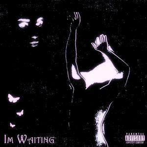 I’m waiting