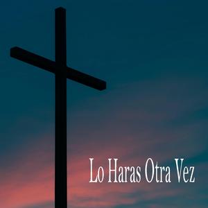 Lo Haras Otra Vez