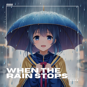 When the rain stops