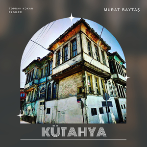 Kütahya (Toprak Kokan Ezgiler)