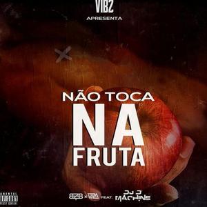 Nāo Toca Na Fruta