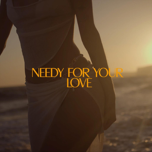 Needy for Your Love