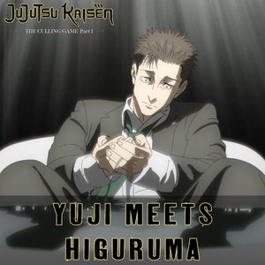 HIGURUMA Meets Yuji (From"Jujutsu Kaisen S3 - Culling Game") (Epic Version)