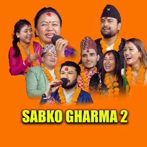 Sabko Gharma 2