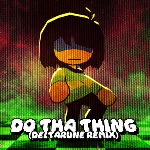 Do Tha Thing (Deltarune Remix)