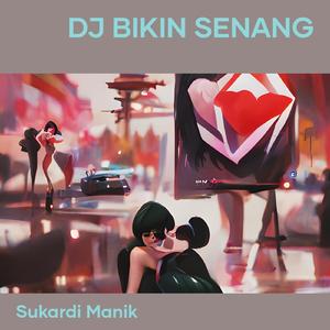Dj Bikin Senang