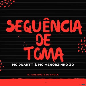 Sequência de Toma (feat. DJ Queiroz, Dj Shola)