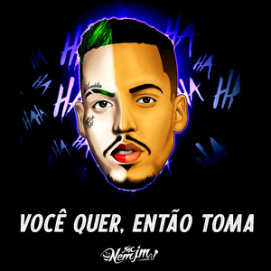 Você Quer, Então Toma