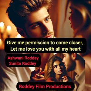 Give me permission to come closer, Let me love you with all my heart (Roddey Channel)