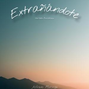 Extrañándote - Versión Acústica