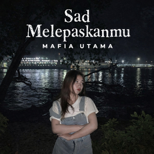 Sad Melepaskanmu