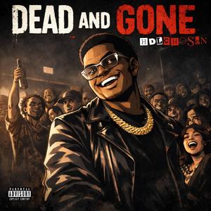 Dead and Gone (feat. HDLChosen)