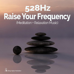 528hz: Raise Your Frequency