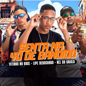Senta na 40 de Bandido