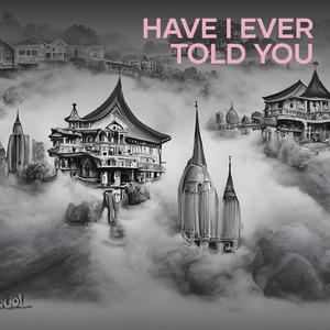 Have I Ever Called You