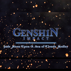 Genshin Impact: Jade Moon Upon a Sea of Clouds Medley