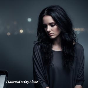 I Learned to Cry Alone