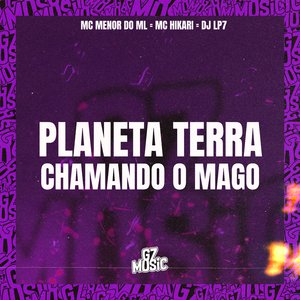 Planeta Terra Chamando o Mago (feat. MMC Hikari)