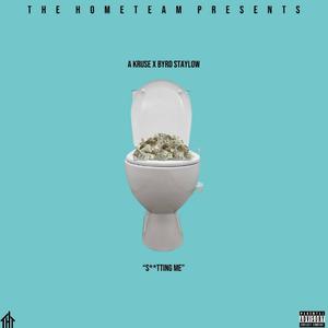 Shittin' Me (feat. Byrd StayLow)