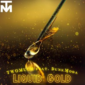 Liquid Gold (feat. Dunkmoda)
