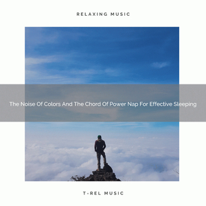 The Noise Of Colors And The Chord Of Power Nap For Effective Napping