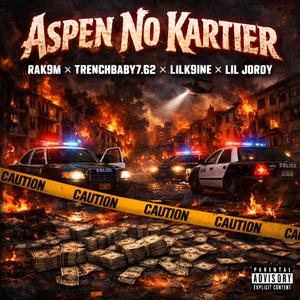 Aspen No Kartier (feat. TrenchBaby7.62, LilK9ine & Lil Jordy)