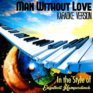 Man Without Love (In the Style of Engelbert Humperdinck) [Karaoke Version]