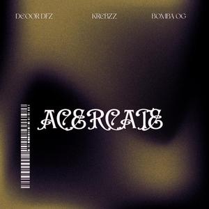 Acercate (feat. Krebzz & Bomba OG)