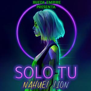 Solo Tu (feat. Nahuel Lion)
