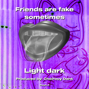 Friends are fake sometimes