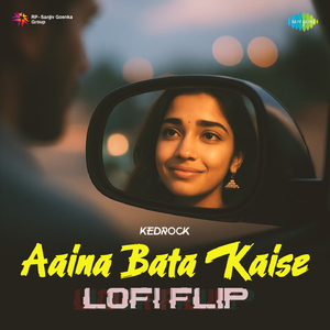 Aaina Bata Kaise (Lofi Flip)