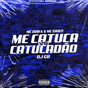 Me Catuca Vs Catucadão (feat. MC DON K & Mc Grazi)