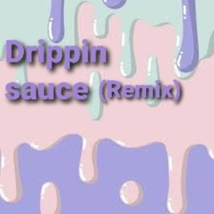 Drippin Sauce (Remix)