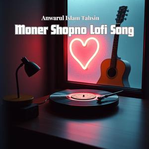 Moner Shopno Bangla Lofi New Song